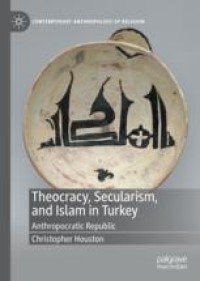 Theocracy, Secularism, and Islam in Turkey