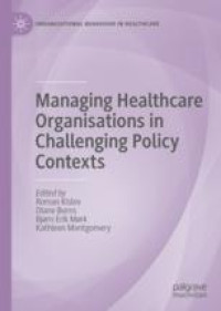 Managing Healthcare Organisations in Challenging Policy Contexts