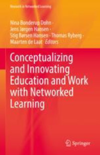 Conceptualizing and Innovating Education and Work with Networked Learning