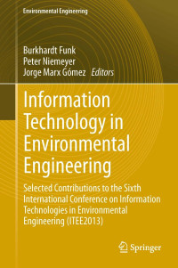Information Technology in Environmental Engineering : Selected Contributions to the Sixth International Conference on Information Technologies in Environmental Engineering (ITEE2013)