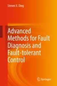 Advanced methods for fault diagnosis and fault-tolerant control