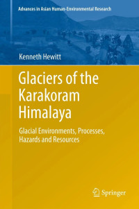 Glaciers of the Karakoram Himalaya : Glacial Environments, Processes, Hazards and Resources