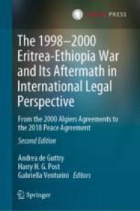 The 1998–2000 Eritrea-Ethiopia War and Its Aftermath in International Legal Perspective