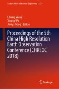 Proceedings of the 5th China High Resolution Earth Observation Conference (CHREOC 2018)