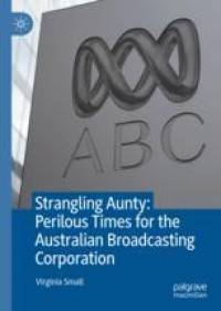 Strangling Aunty: Perilous Times for the Australian Broadcasting Corporation