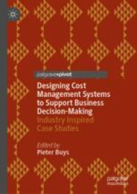 Designing Cost Management Systems to Support Business Decision-Making