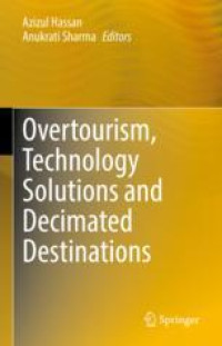 Overtourism, Technology Solutions and Decimated Destinations