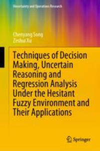 Techniques of Decision Making, Uncertain Reasoning and Regression Analysis Under the Hesitant Fuzzy Environment and Their