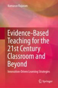 Evidence-Based Teaching for the 21st Century Classroom and Beyond