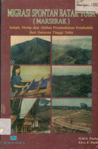 MIGRASI SPONTAN BATAK TOBA (MARSERAK): Sebab, Motip dan Akibat Perpindahan Penduduk dari Dataran Tinggi Toba
