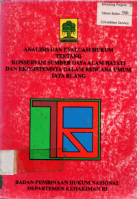 ANALISIS DAN EVALUASI HUKUM TENTANG KONSERVASI SUMBERDAYA ALAM HAYATI DAN EKOSISTEMNYA DALAM RENCANA UMUM TATA RUANG