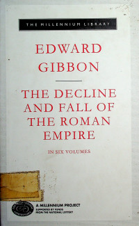 THE DECLINE AND FALL OF THE ROMAN EMPIRE, IN SIX VOLUMES