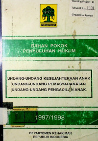 BAHAN POKOK PENYULUHAN HUKUM: UNDANG-UNDANG KESEJAHTERAAN ANAK, UNDANG-UNDANG PEMASYARAKATAN, UNDANG-UNDANG PENGADILAN ANAK