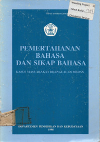 PEMERTAHANAN BAHASA DAN SIKAP BAHASA : KASUS MASYARAKAT BILINGUAL DI MEDAN