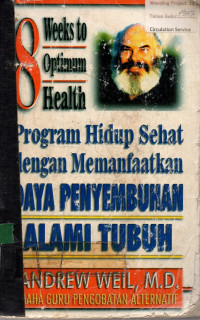 8 Weeks to Optimum Health : Program Hidup Sehat dengan Memanfaatkan DAYA PENYEMBUHAN ALAMI TUBUH