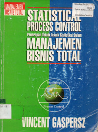 STATISTICAL PROCESS CONTROL : Penerapan Teknik-Teknik Statistikal Dalam MANAJEMEN BISNIS TOTAL