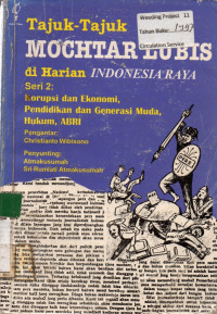 Tajuk-Tajuk MOCHTAR LUBIS di harian INDONESIA RAYA Seri 2 : Karupsi dan Ekonomi, Pendidikan dan Generasi, Hukum, ABRI