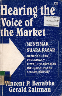 Hearing the Voice of the Market : MENYIMAK SUARA PASAR MEMENANGKAN PERSAINGAN LEWAT PEMANFAATAN INFORMASI PASAR SECARA KREATIF