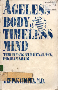 AGELESS BODY, TIMELESS MIND : TUBUH YANG TAK KENAL TUA, PIKIRAN ABADI