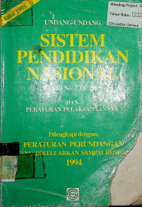 UNDANG-UNDANG SISTEM PENDIDIKAN NASIONAL : (UU RI NO.2 TH.1989) DAN PERATURAN PELAKSANAANNYA