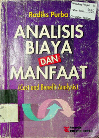 ANALISIS BIAYA DAN MANFAAT : (Cost and Benefit Analysis)