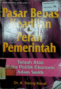 Pasar Bebas Keadilan & Peran Pemerintah: Telaah Atas Etika Politik Ekonomi Adam Smith