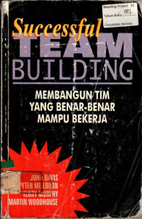 Successful TEAM BUILDING = MEMBANGUN TIM YANG BENAR-BENAR MAMPU BEKERJA