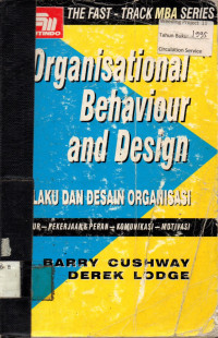 Organisational Behavior and Design : PERILAKU DAN DESAIN ORGANISASI