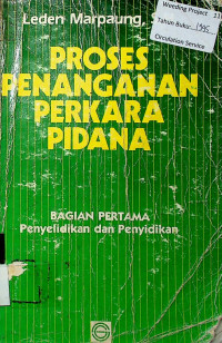 PROSES PENANGANAN PERKARA PIDANA: BAGIAN PERTAMA Penyelidikan dan Penyidikan