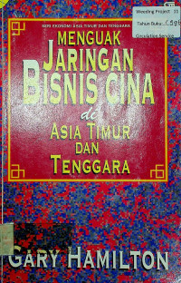 MENGUAK JARINGAN BISNIS CINA di ASIA TIMUR DAN TENGGARA