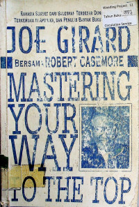 MASTERING YOUR WAY TO THE TOP :  rahasia sukses dari salesman terbesar dunia, tokoh bisnis terkemuka di Amerika, dan penulis banyak buku bestseller