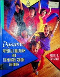 Dynamic PHYSICAL EDUCATION FOR ELEMENTARY SCHOOL CHILDREN, 12 TH EDITION