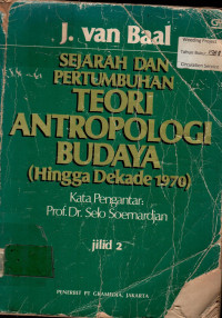 SEJARAH DAN PERTUMBUHAN  TEORI ANTROPOLOGI BUDAYA (Hingga Dekade 1970) Jilid 2
