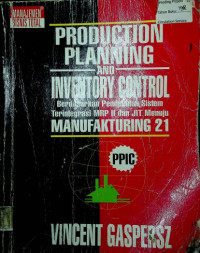 PRODUCTION PLANNING AND INVENTORY CONTROL Berdasarkan Pendekatan Sistem Terintegrasi Mpr Ii Dan Jit Menuju MANUFAKTURING 21