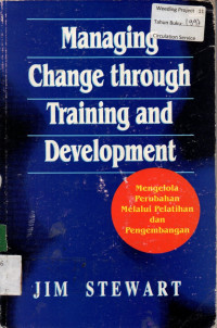 Managing Change through Training and Development : Mengelola Perubahan Melalui Pelatihan dan Pengembangan