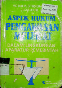 ASPEK HUKUM PENGAWASAN MELEKAT DALAM LINGKUNGAN APARATUR PEMERINTAH