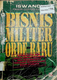 BISNIS MILITER ORDE BARU : KETERLIBATAN ABRI DALAM BIDANG EKONOMI DAN PENGARUHNYA TERHADAP PEMBENTUKAN REZIM OTORITER