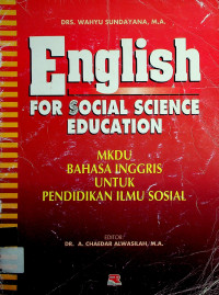 English FOR SOCIAL SCIENCE EDUCATION: MKDU BAHASA INGGRIS UNTUK PENDIDIKAN ILMU SOSIAL