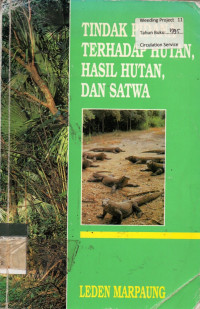 TINDAK PIDANA TERHADAP HUTAN, HASIL HUTAN, DAN SATWA