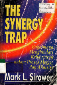 THE SYNERGY TRAP: Bagaimana Menghindarai Kehancuran dalam Proses Merger dan Akuisisi