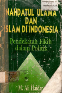 NAHDATUL ULAMA DAN ISLAM DI INDONESIA: Pendekatan Fikih dalam Politik