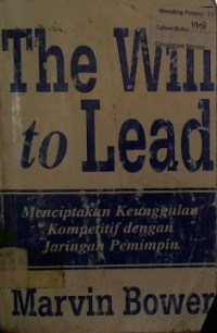 Image of The Will to Lead; Menciptakan Keunggulan Kompetitif dengan Jaringan Pemimpin