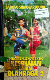 PENGETAHUAN PRAKTIS KESEHATAN DALAM OLAHRAGA 2