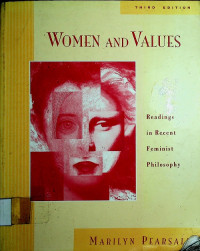 WOMEN AND VALUES : Readings in Recent Feminist Philosophy