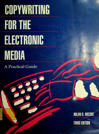 COPYWRITING FOR THE ELECTRONIC MEDIA: A Practical Guide