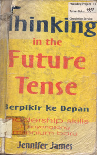Thinking in the Future Tense : Leadership skills menyongsong milenium baru