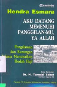 AKU DATANG MEMENUHI PANGGILAN-MU YA ALLAH: Pengalaman Dan Renungan Selama Menunaikan Ibadah Haji