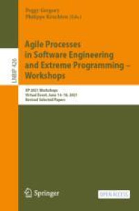 Agile Processes in Software Engineering and Extreme Programming – Workshops: XP 2021 Workshops, Virtual Event, June 14–18, 2021, Revised Selected Papers