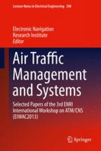 Air Traffic Management and Systems: Selected Papers of the 3rd ENRI International Workshop on ATM/CNS (EIWAC2013)