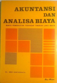 Akuntansi dan Analisa Biaya: SUATU PENDEKATAN TERHADAP TINGKAH LAKU BIAYA